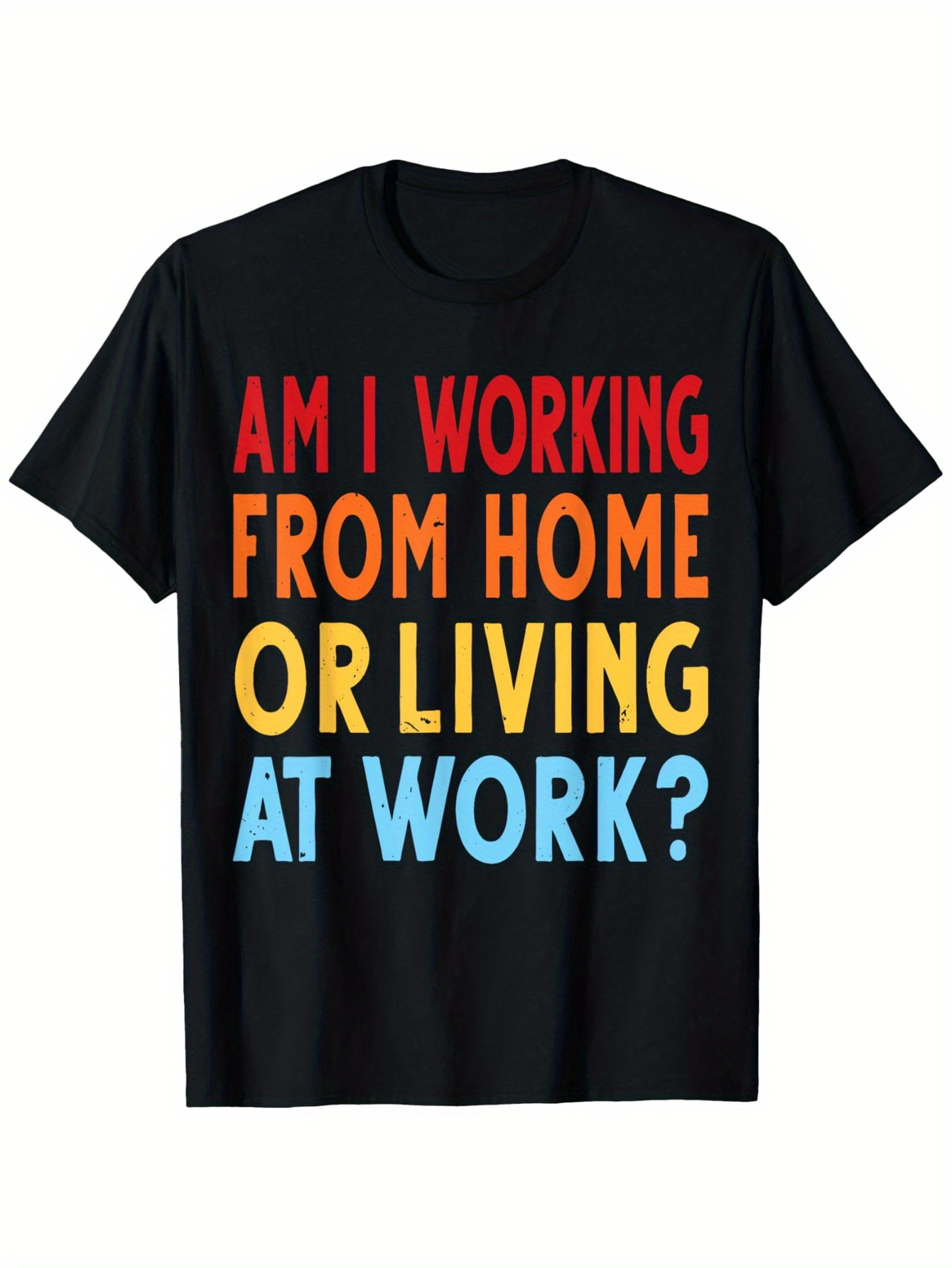 Tailorly Men's Printed Tee - Am I Working From Home Or Living At Work Blocky Multicolored Typography On Black Shirt