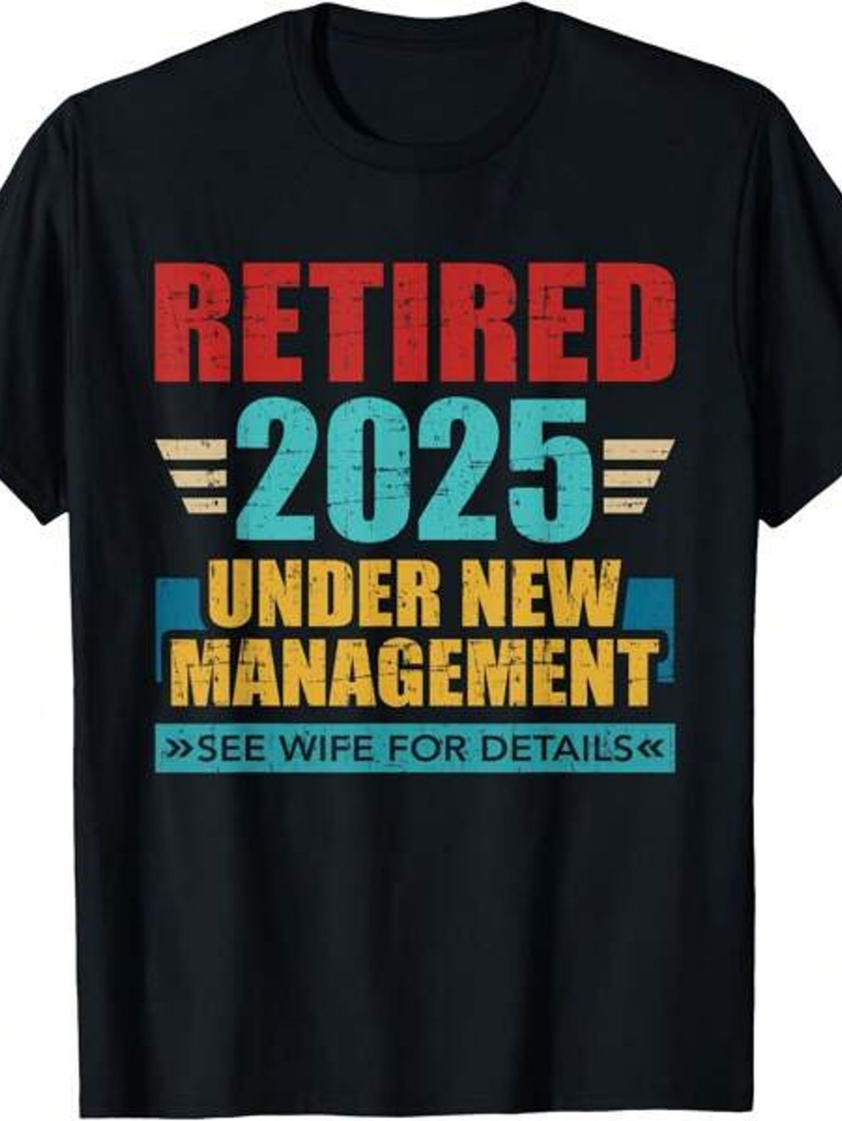 Tailorly Men's Printed Tee - Retired 2025 Under New Management See Wife For Details Bold Vintage Pattern Typography Shirt