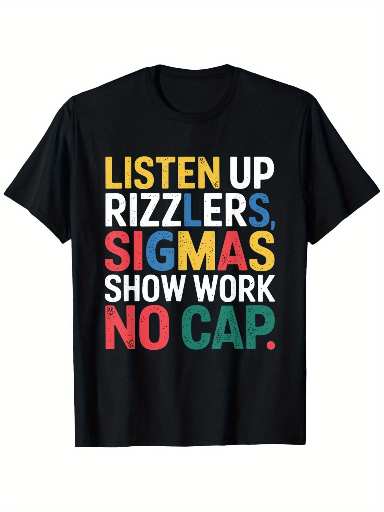 Tailorly Men's Printed Tee - Listen Up Rizzlers Sigmas Show Work No Cap Colorful Bold Letters T Shirt