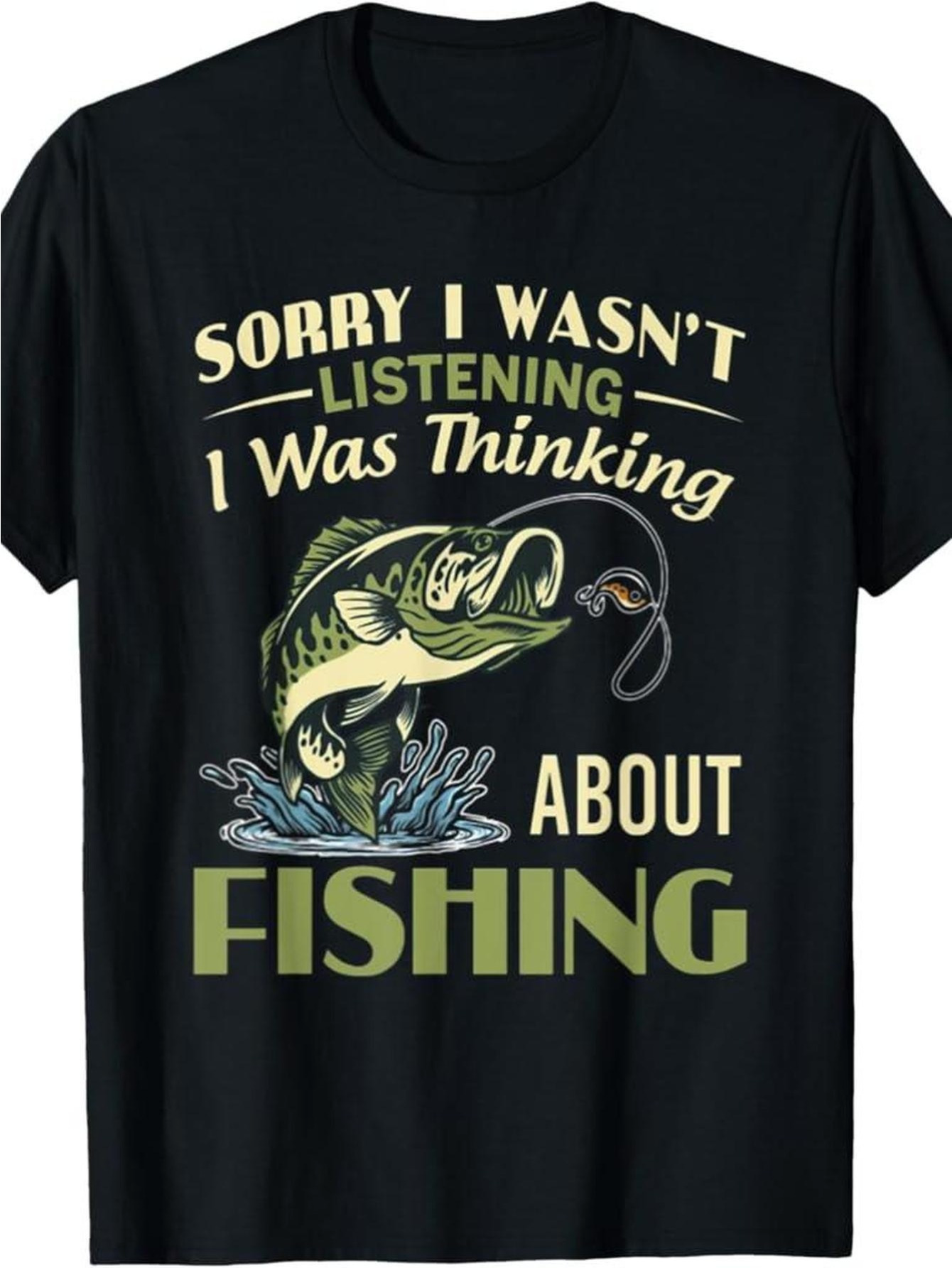 Tailorly Men's Printed Tee - Sorry I Wasnt Listening I Was Thinking About Fishing Splashing Water With Hooked Fish Under Bright Wording Fishing