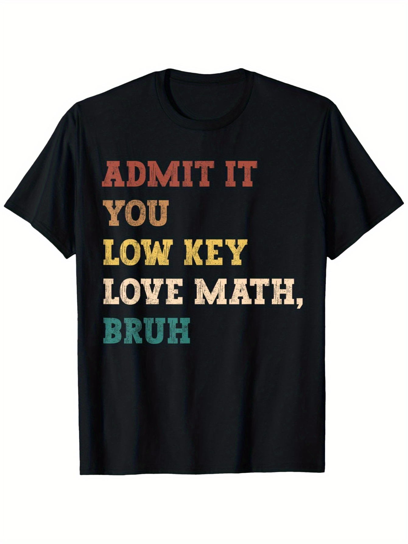 Tailorly Men's Printed Tee - Admit It You Low Key Love Math Bruh Bold Vintage Colored Letters T Shirt