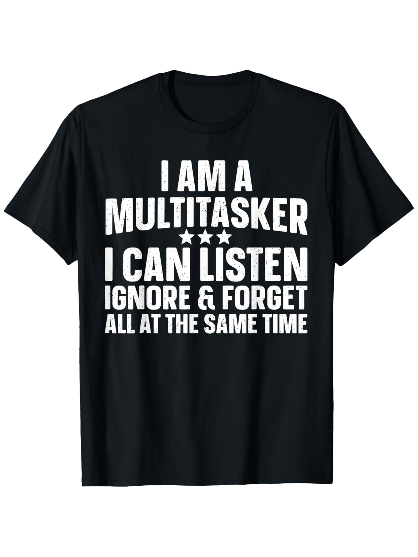 Tailorly Men's Printed Tee - I Am A Multitasker I Can Listen Ignore And Forget T Shirt