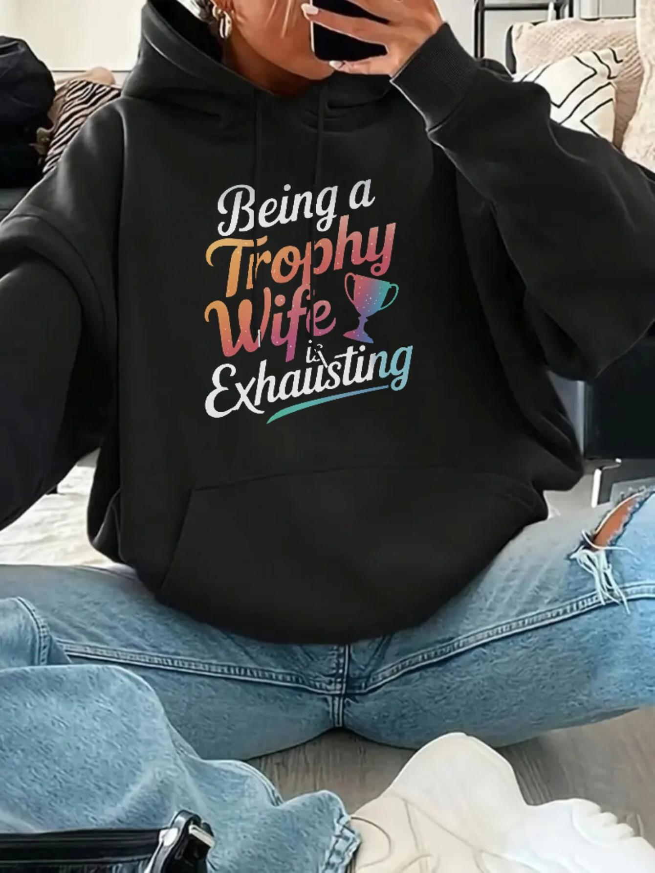 Tailorly Women's Printed Hoodie - Being A Trophy Wife Is Exhausting Colorful Lettering With A Small Trophy Icon Hoodie