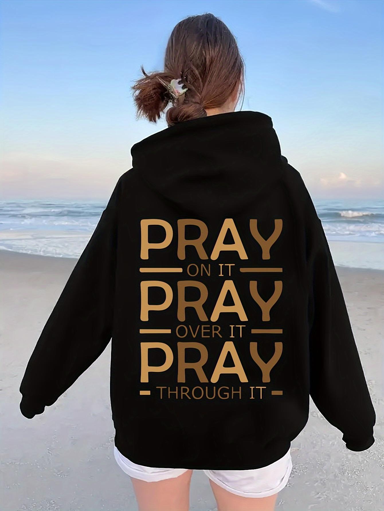 Tailorly Women's Printed Hoodie - Pray On It Over It Through It Pray
