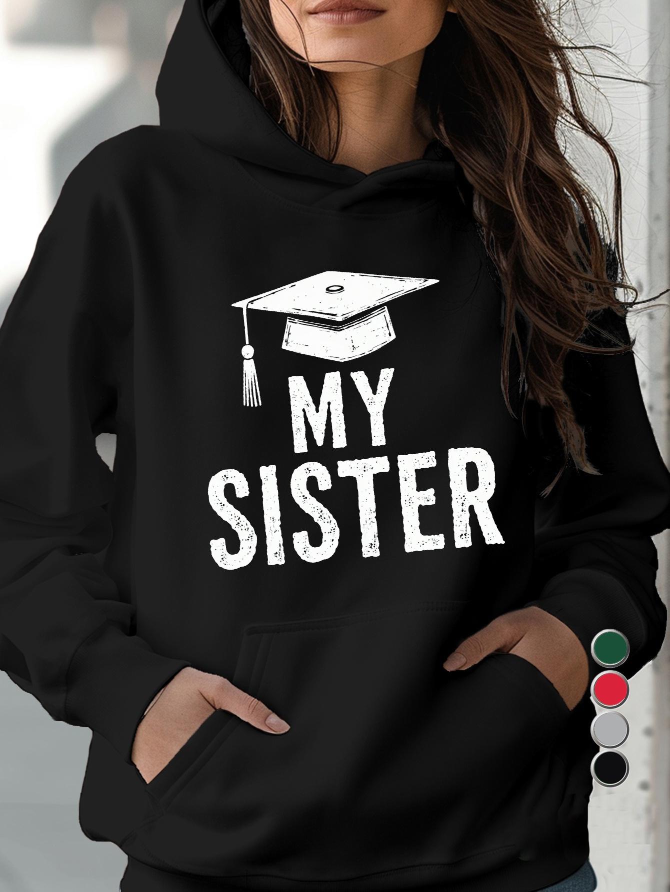 Tailorly Women's Printed Hoodie - My Sister Graduation Cap With White Decorative Academic Theme Sister