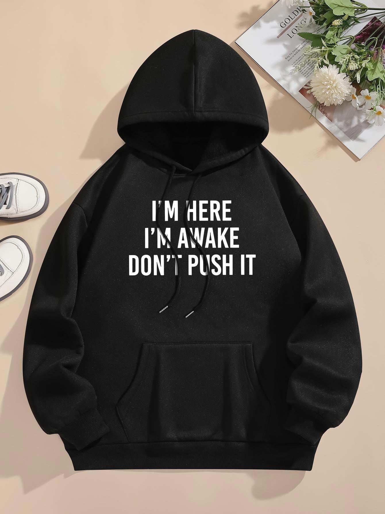 Tailorly Women's Printed Hoodie - Im Here Im Awake Dont Push It Bold White Words On Black Cozy Hoodie