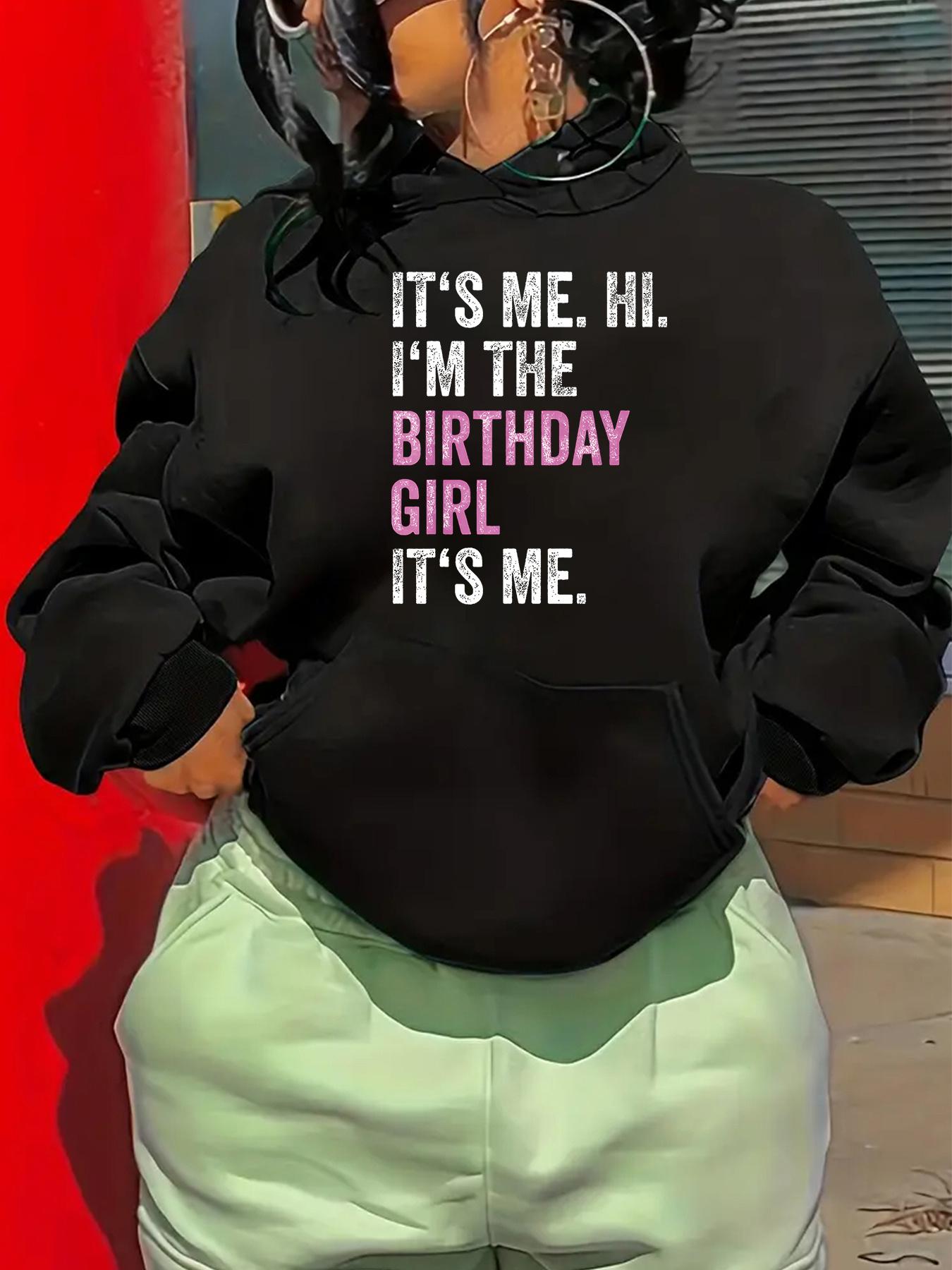 Tailorly Women's Printed Hoodie - Its Me Hi Im The Birthday Girl Lettering Text Sweatshirt