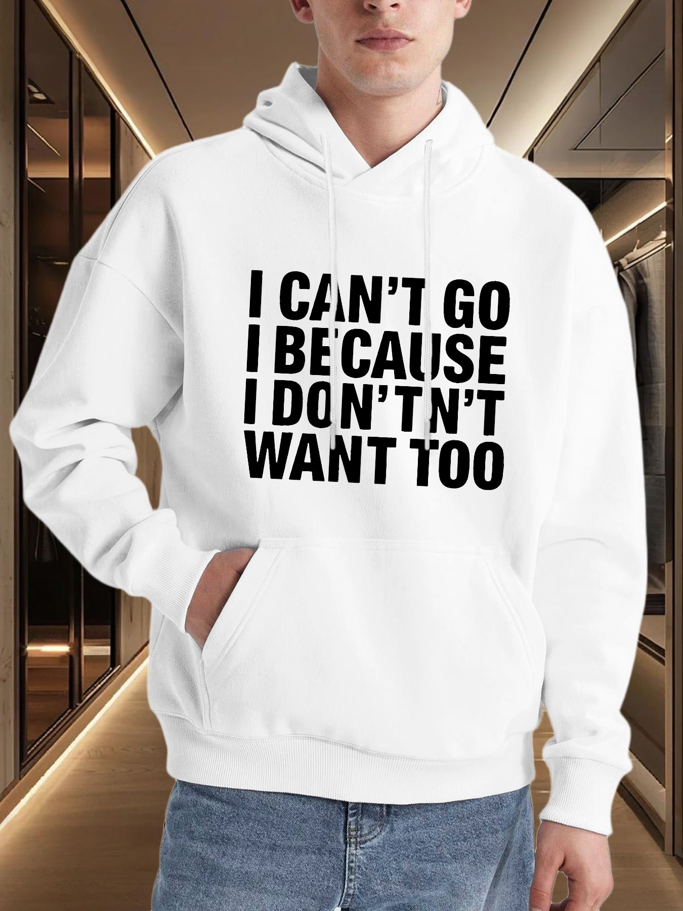 Tailorly Men's Printed Hoodie - I Cant Go Because I Dontnt Want Too Bold Black Lettering Hoodie