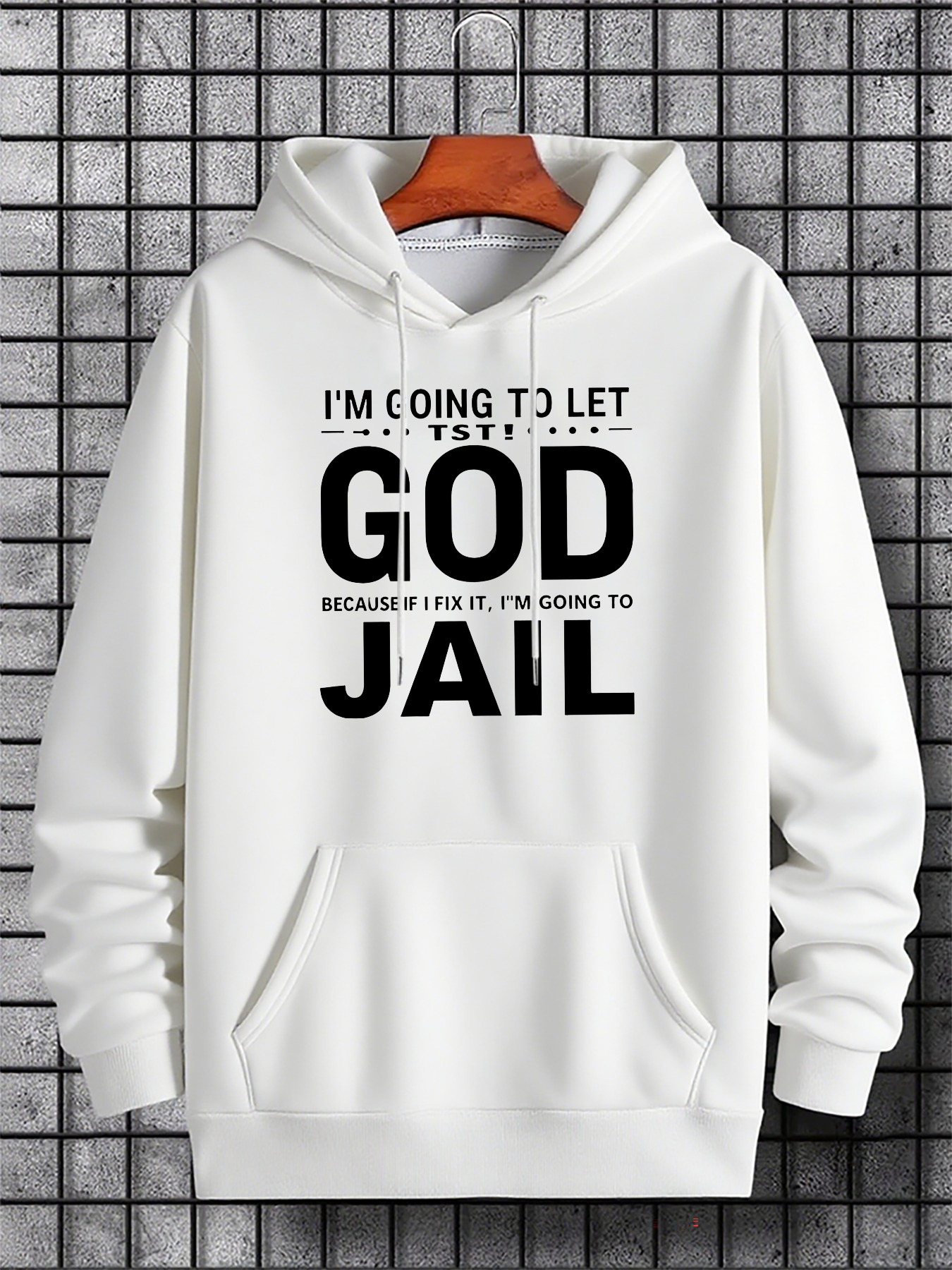 Tailorly Men's Printed Hoodie - Im Going To Let God Because If I Fix It Im Going To Jail Hoodie