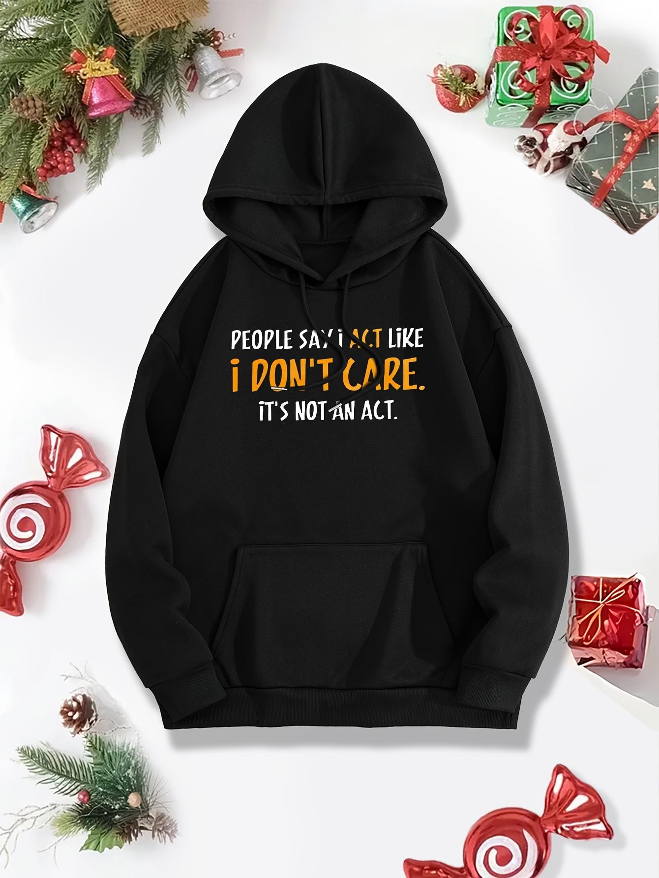 Tailorly Women's Printed Hoodie - People Say I Act Like I Dont Care Quote On Fun Black Hoodie