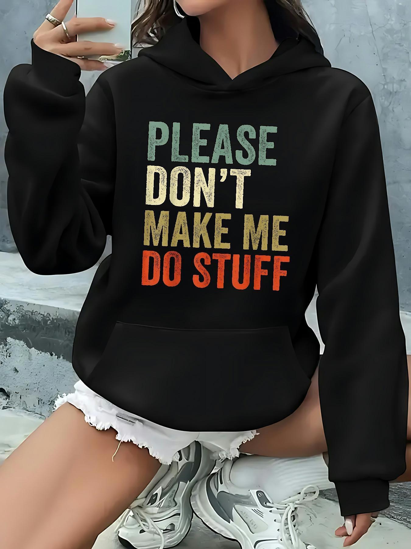 Tailorly Women's Printed Hoodie - Please Dont Make Me Do Stuff Colorful Bold Lettering Hoodie