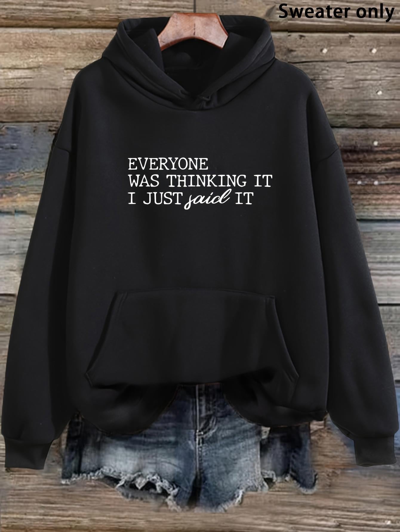 Tailorly Women's Printed Hoodie - Everyone Was Thinking It I Just Said It White Letters Quote Hoodie