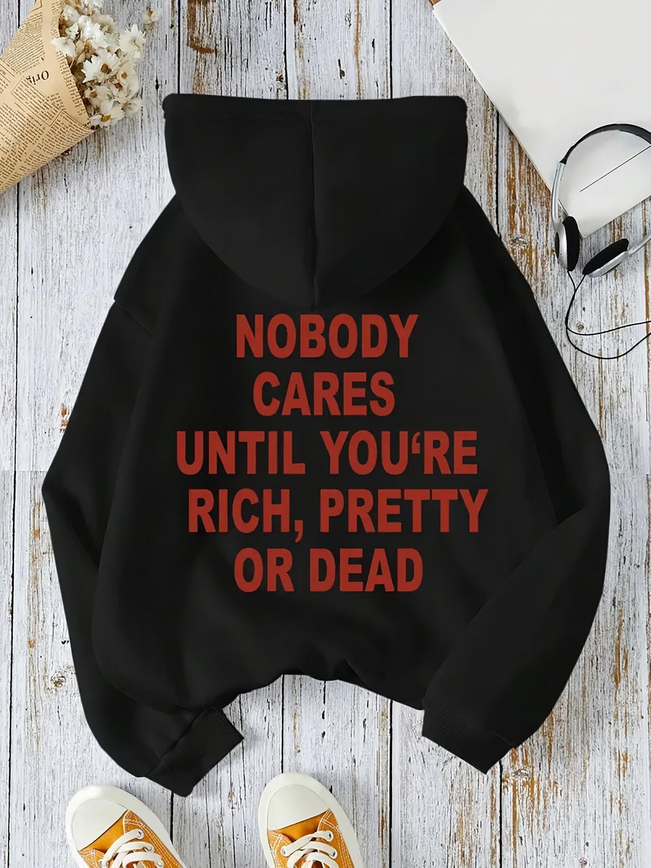 Tailorly Women's Printed Hoodie - Nobody Cares Until Youre Rich Pretty Or Dead Bold Red Letters Hoodie
