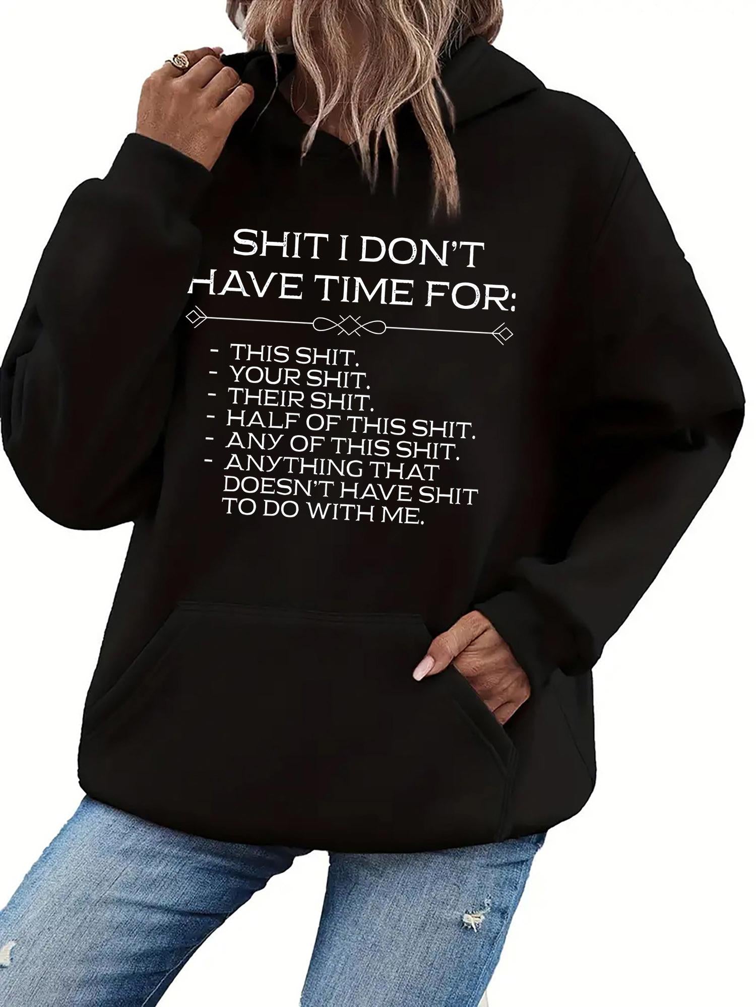 Tailorly Women's Printed Hoodie - Shit I Dont Have Time For List Of Annoying Things And Attitudes Hoodie