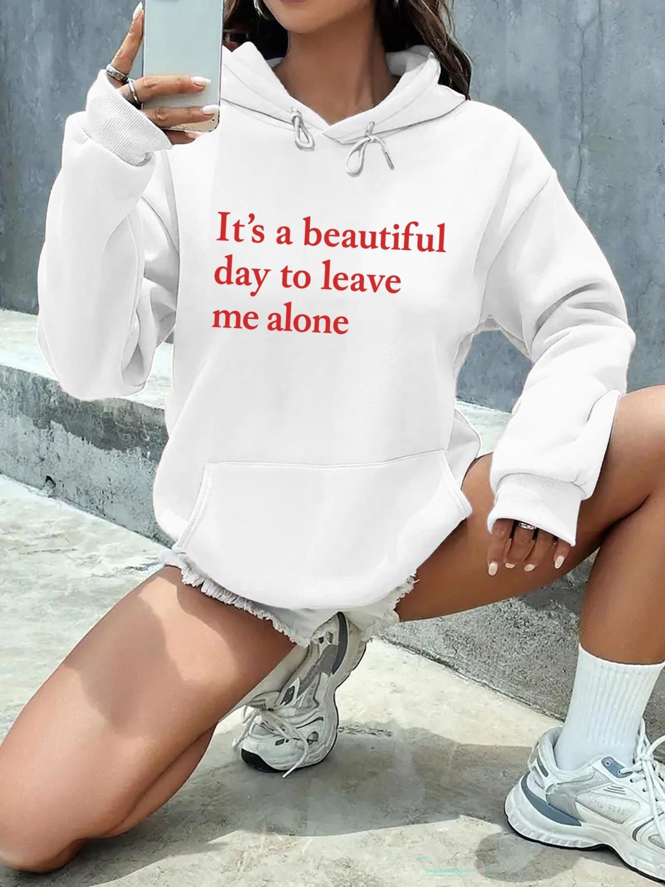 Tailorly Women's Printed Hoodie - Its A Beautiful Day To Leave Me Alone With Simple Bold Red Statement Lettering Hoodie