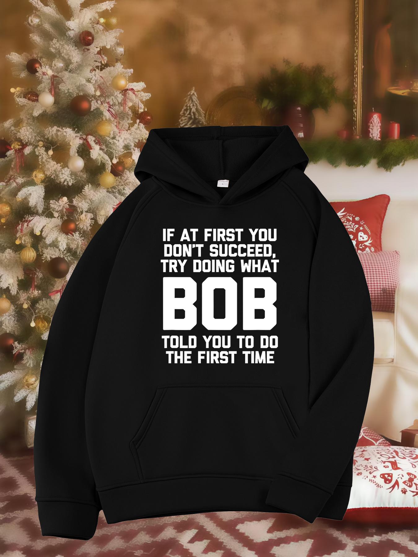 Tailorly Women's Printed Hoodie - If At First You Dont Succeed Try Doing What Bob Told You To Do The First Time Bold White Letters Hoodie