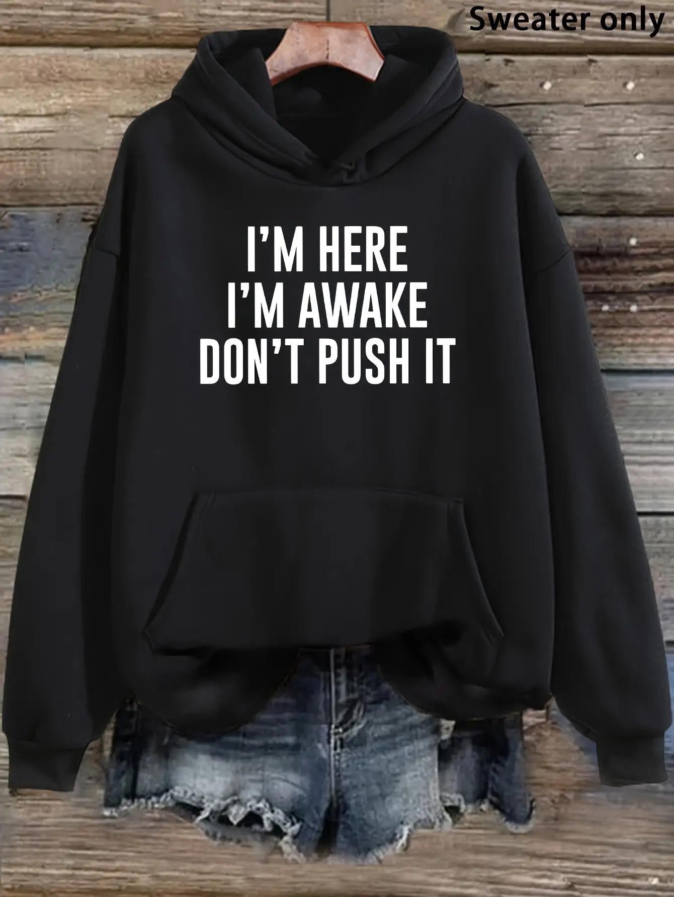 Tailorly Women's Printed Hoodie - Im Here Im Awake Dont Push It Bold Statement Hoodie