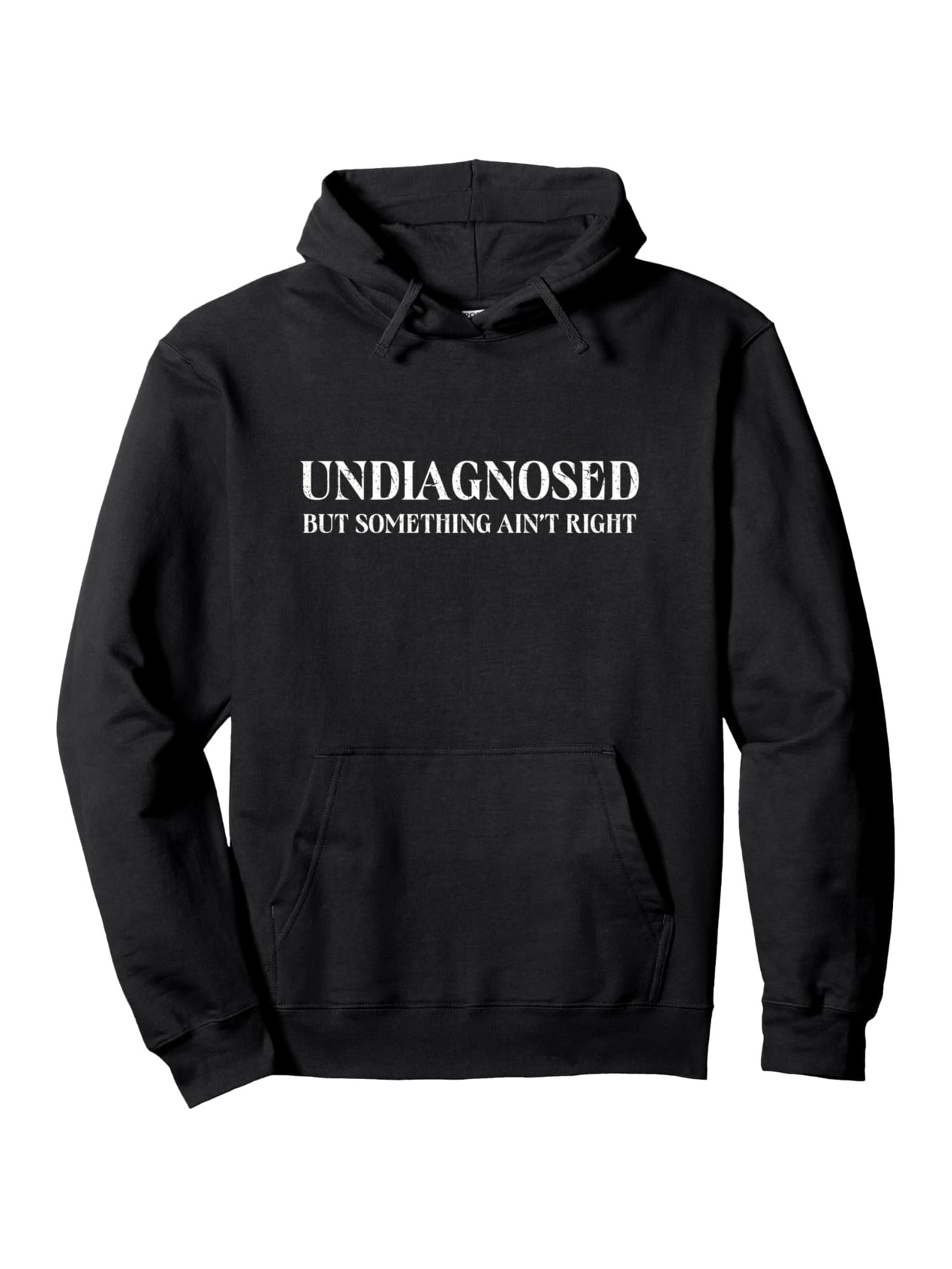 Tailorly Men's Printed Hoodie - Undiagnosed But Something Isnt Right Bold White Text Hoodie