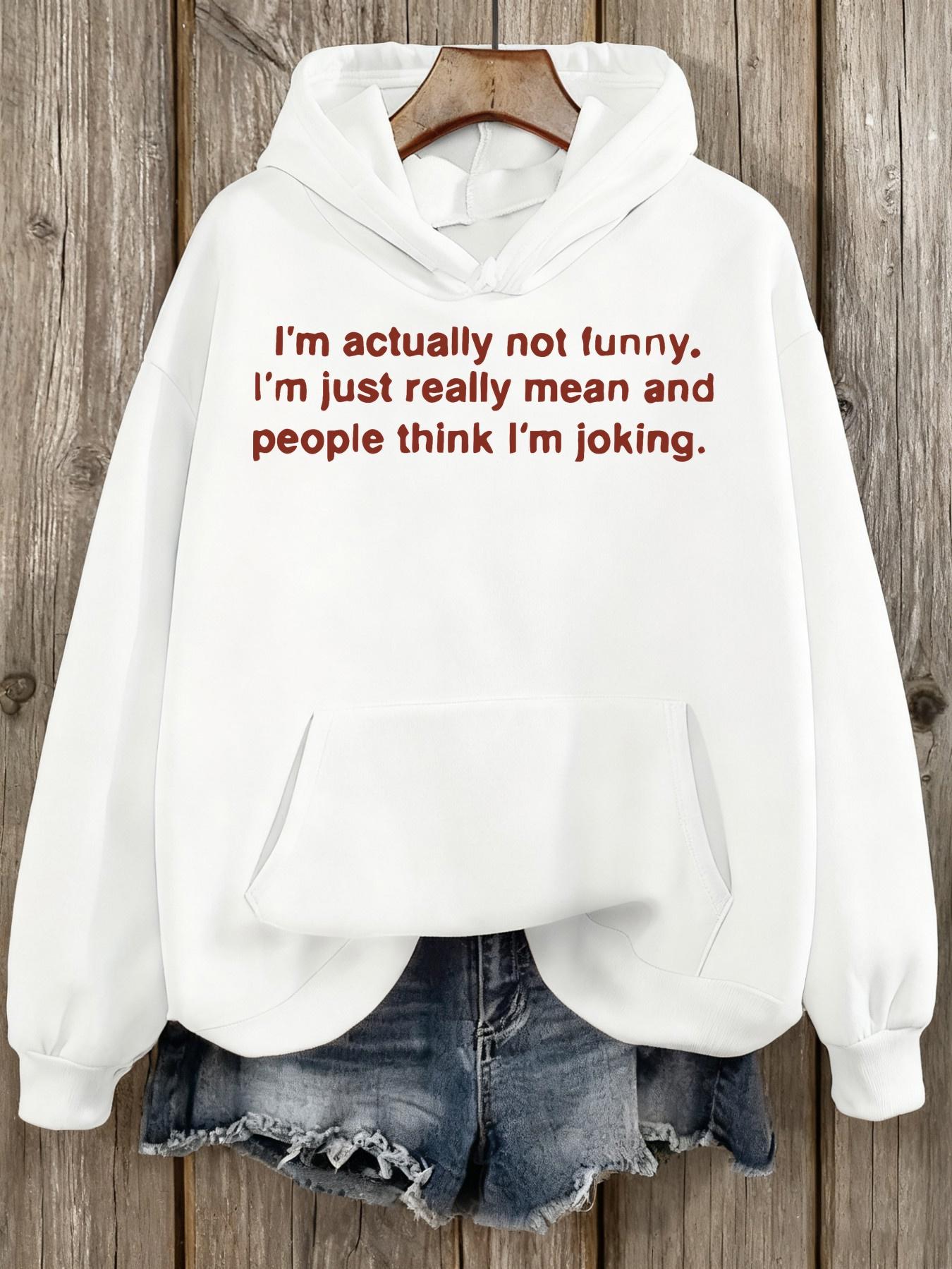 Tailorly Women's Printed Hoodie - Im Actually Not Funny Mean Joke Statement Hoodie