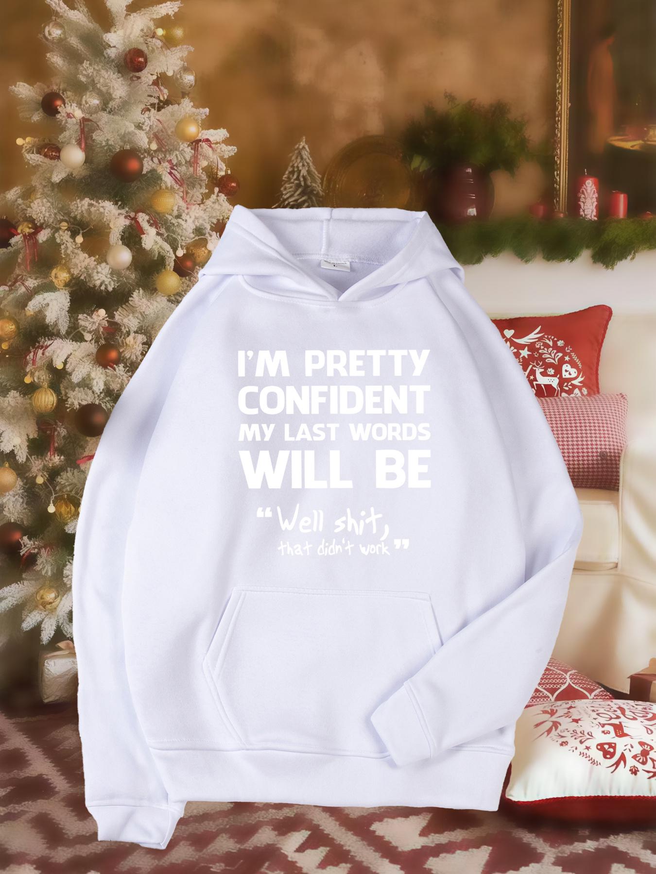 Tailorly Women's Printed Hoodie - Im Pretty Confident My Last Words Will Be Watch This With Humorous Confidence Statement Hoodie