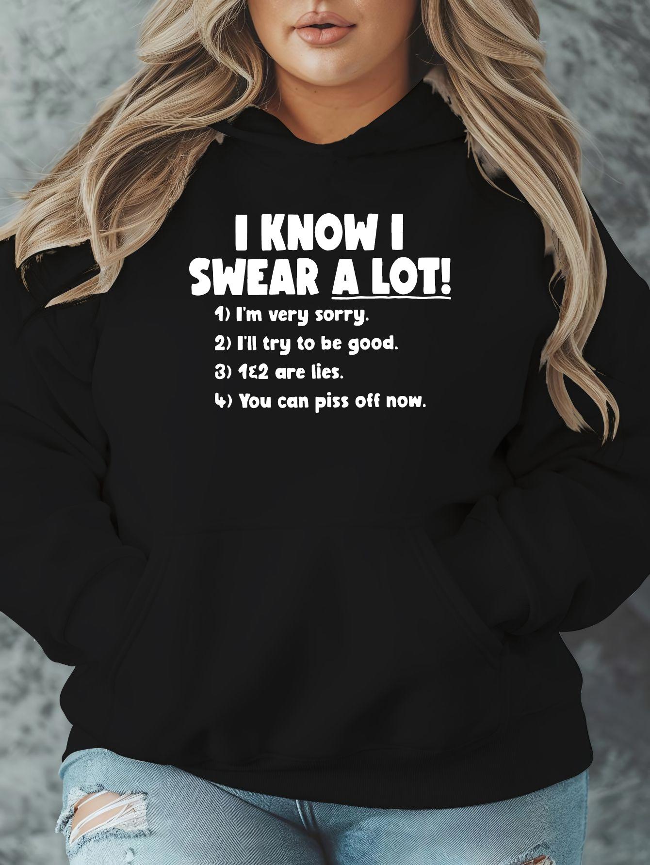 Tailorly Women's Printed Hoodie - I Know I Swear A Lot Funny Apology Phrases In Bold White Letters Hoodie