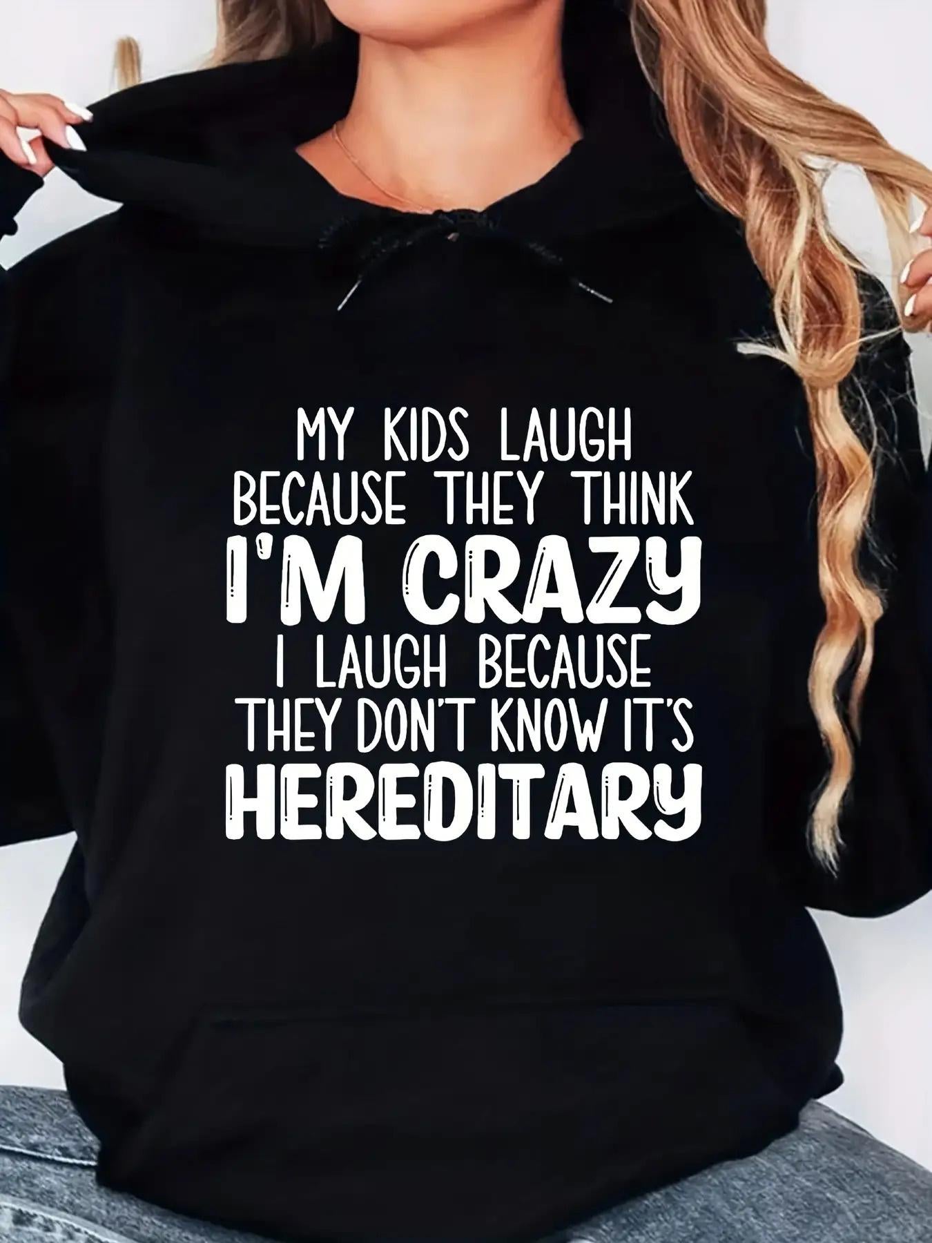 Tailorly Women's Printed Hoodie - My Kids Laugh Because They Think Im Crazy I Laugh Because They Dont Know Its Hereditary Statement Hoodie