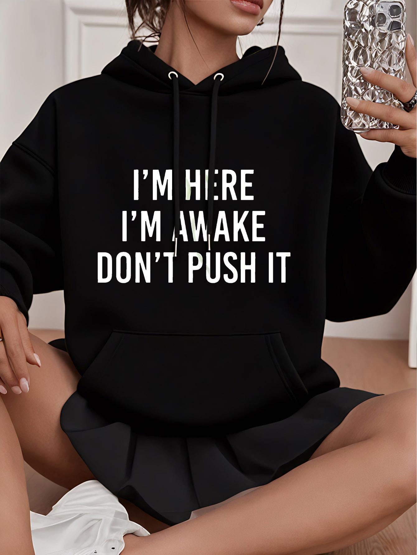 Tailorly Women's Printed Hoodie - Im Here Im Awake Dont Push It Bold Lettering On Soft Relaxed Fit Hoodie