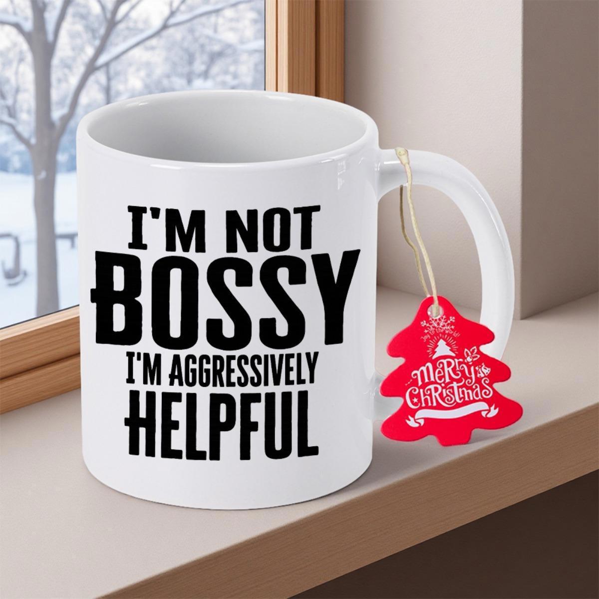 Tailorly White Ceramic 11 oz Mug - Im Not Bossy Im Aggressively Helpful Minimalist White Ceramic Material Placed Beside Bright Winter Window Mug