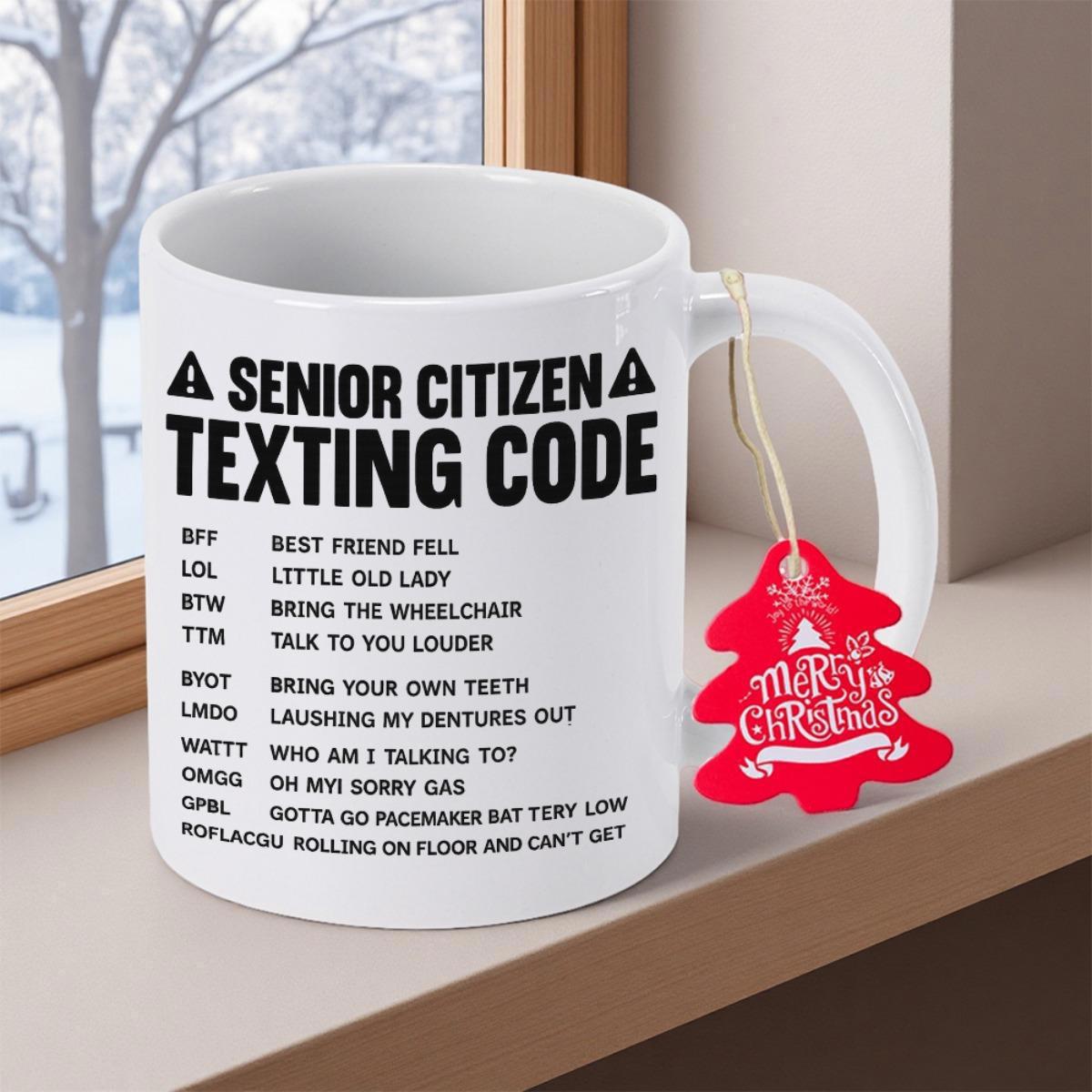 Tailorly White Ceramic 11 oz Mug - Senior Citizen Texting Code Bold Funny Text On Plain