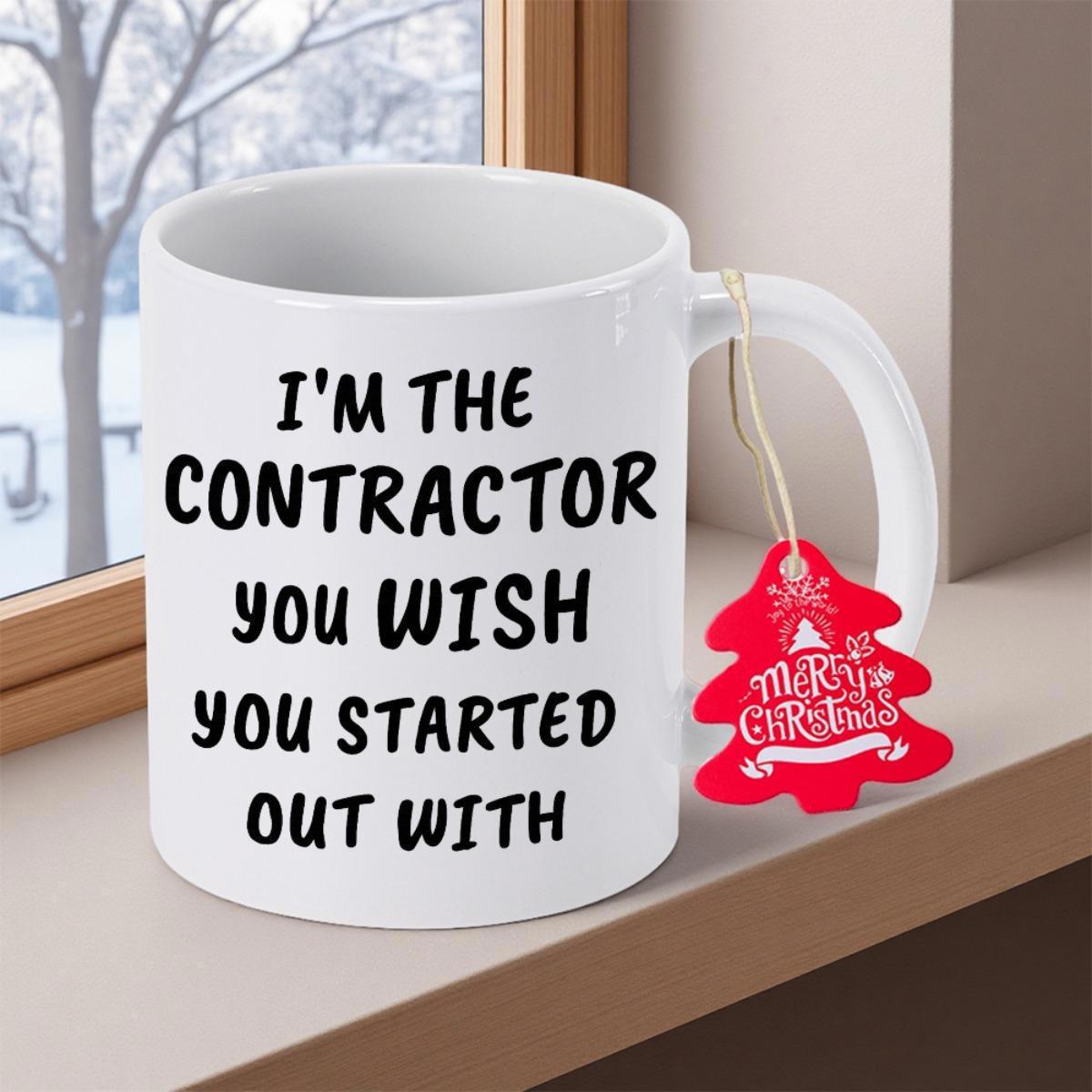 Tailorly White Ceramic 11 oz Mug - I'm The Contractor You Wish You Started Out With Minimalist Ceramic Vessel Sitting On Window Sill During Snowy Winter Mug