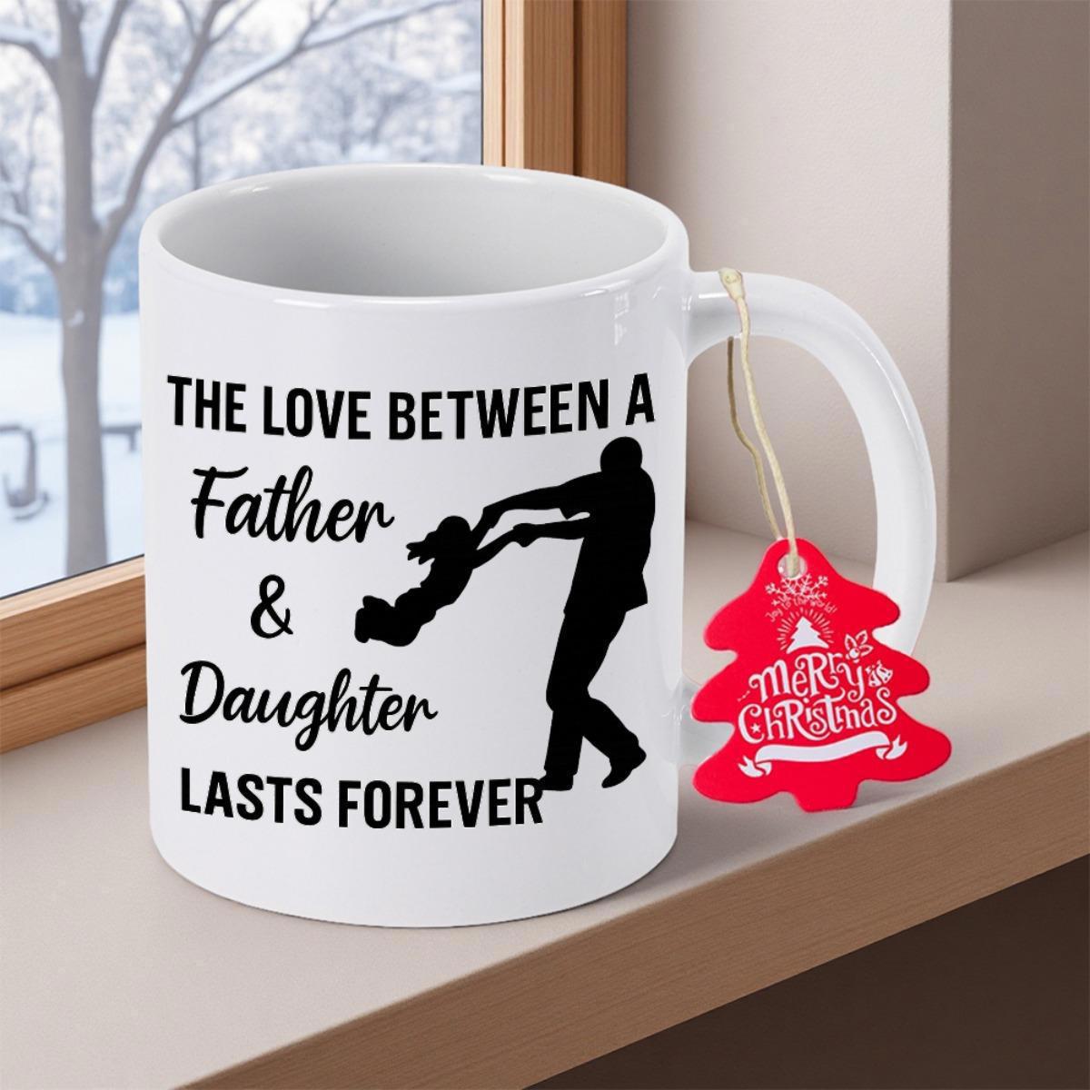 Tailorly White Ceramic 11 oz Mug - The Love Between A Father Daughter Lasts Forever Merry Christmas Heartwarming Moment Between A Parent And Their Child Silhouette