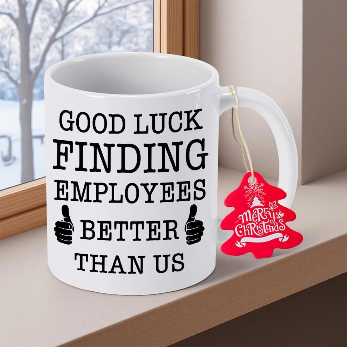 Tailorly White Ceramic 11 oz Mug - Good Luck Finding Employees Better Than Us Minimalist Design With Distinct Thumbs Up Graphics And Sarcastic Workplace Message
