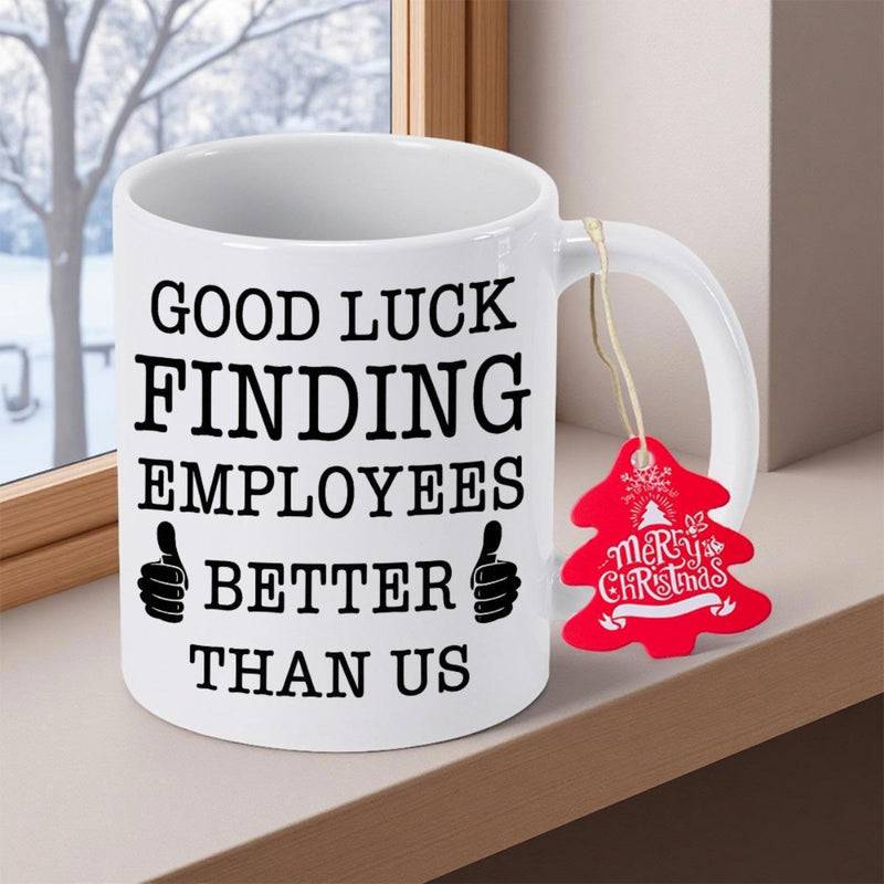 Tailorly White Ceramic 11 oz Mug - Good Luck Finding Employees Better Than Us Minimalist Design With Distinct Thumbs Up Graphics And Sarcastic Workplace Message