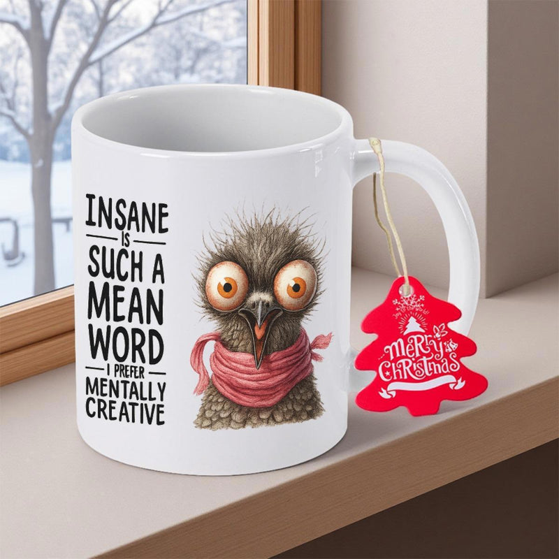 Tailorly White Ceramic 11 oz Mug - Insane Is Such A Mean Word I Prefer Mentally Creative Quirky Fluffy Brown Creature With Big Bulging Eyes Wearing Scarf Bird