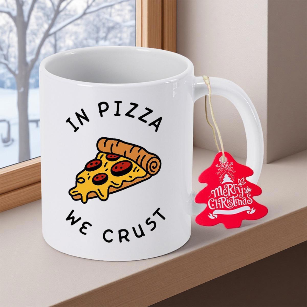 Tailorly White Ceramic 11 oz Mug - In Pizza We Crust Delicious Melting Cheese Pepperoni Slice On A Golden Brown Toasted Pizza