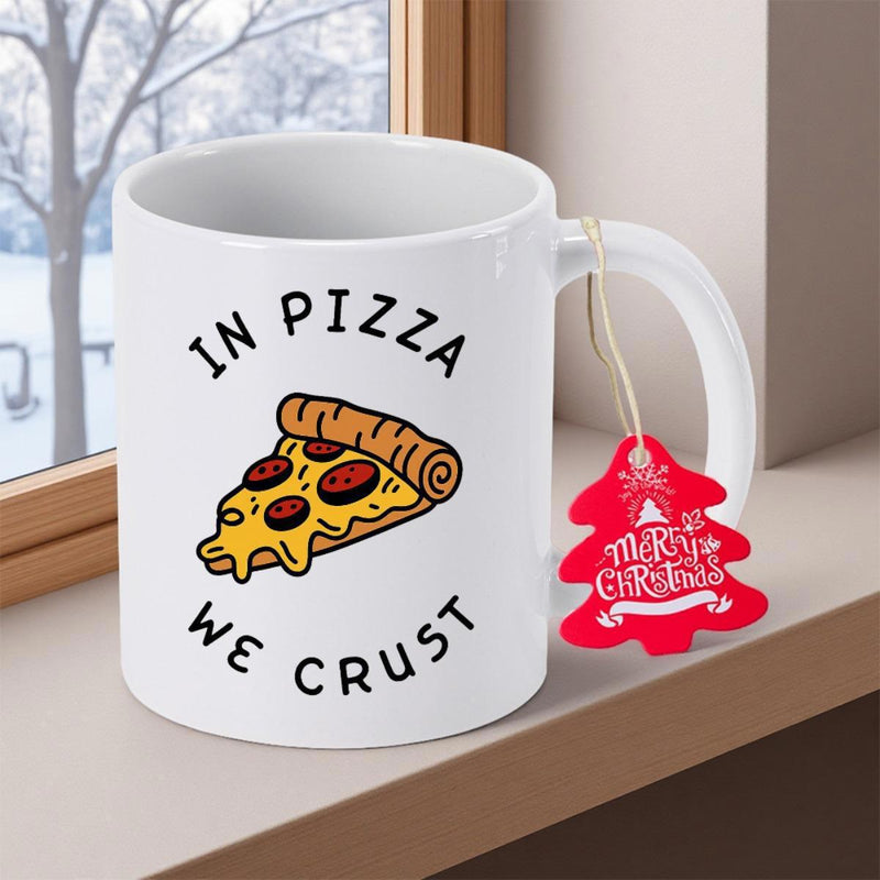 Tailorly White Ceramic 11 oz Mug - In Pizza We Crust Delicious Melting Cheese Pepperoni Slice On A Golden Brown Toasted Pizza