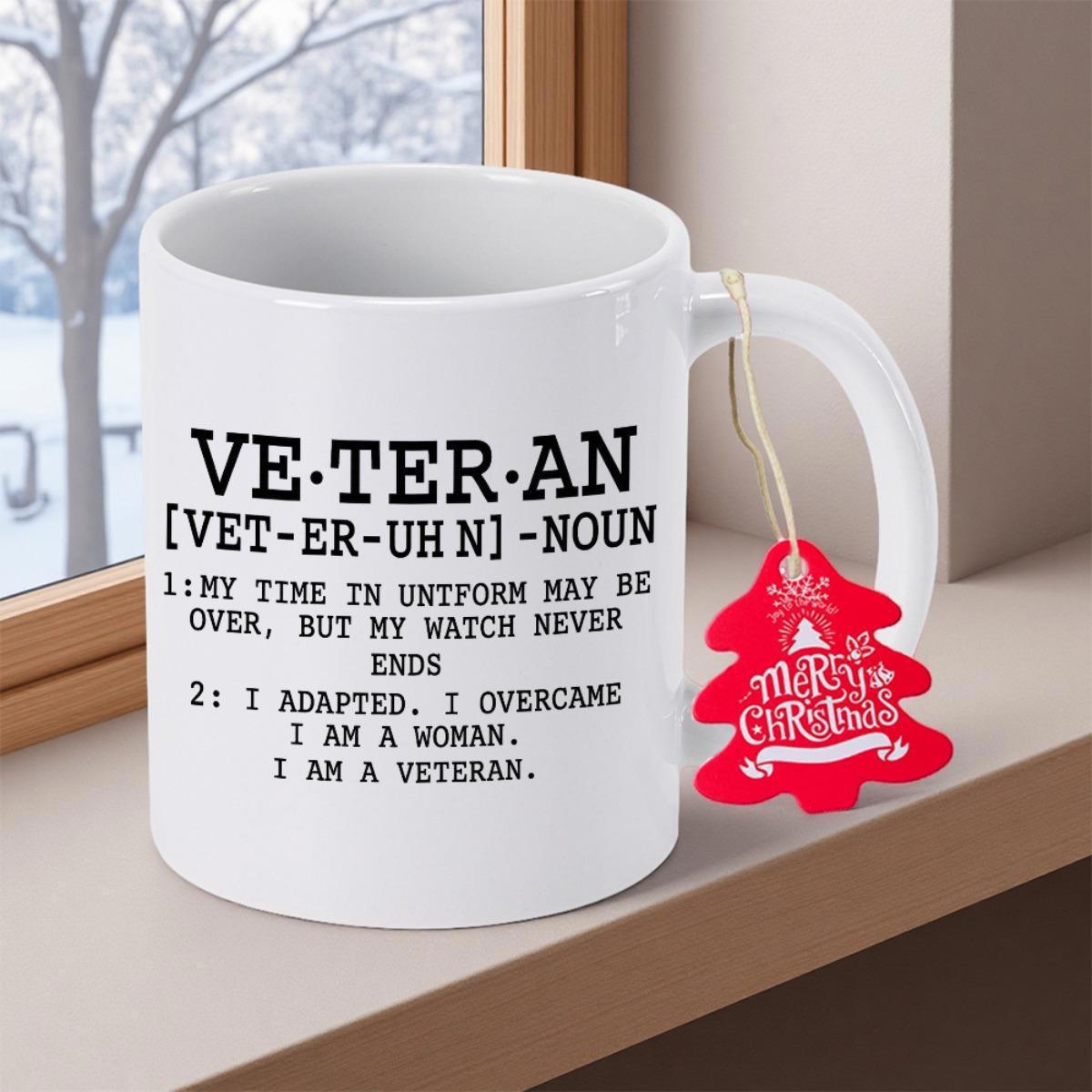 Tailorly White Ceramic 11 oz Mug - Veteran My Time In Uniform May Be Over But My Watch Never Ends I Adapted I Overcame I Am A Woman I Am A Veteran Clean Dictionary