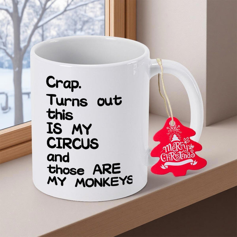 Tailorly White Ceramic 11 oz Mug - Crap Turns Out This Is My Circus And Those Are My Monkeys Minimalist White Ceramic Vessel Featuring Bold Black Hand Drawn