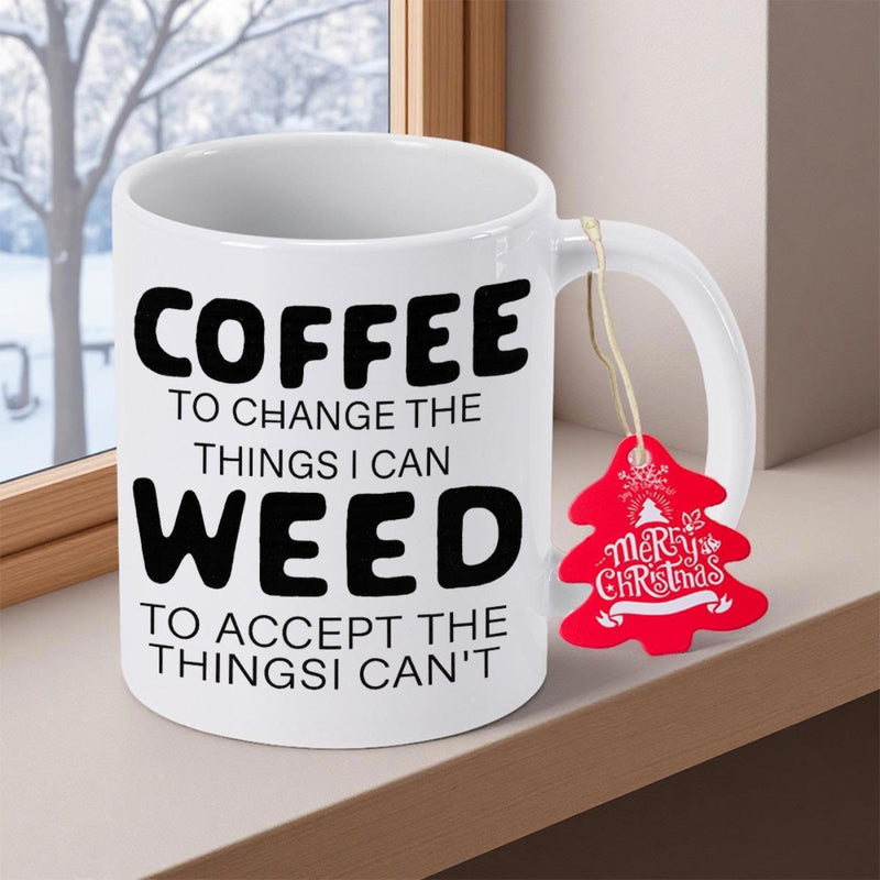 Tailorly White Ceramic 11 oz Mug - Coffee To Change The Things I Can Weed To Accept The Things I Cant Bold Black Minimalist Typography Print On A Smooth Clean