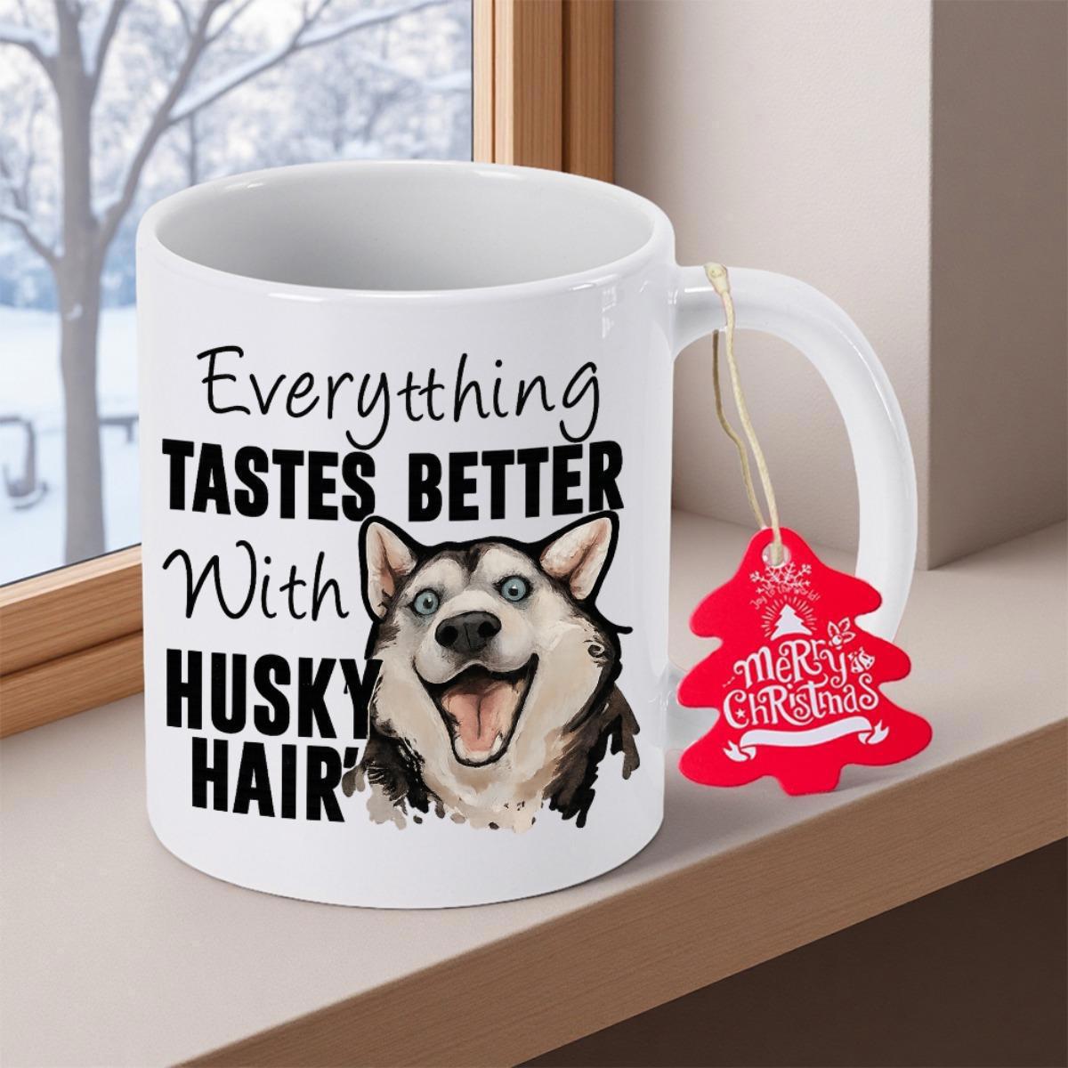 Tailorly White Ceramic 11 oz Mug - Everything Tastes Better With Husky Hair Happy Smiling Siberian Dog With Expressive Eyes And Open Mouth Husky