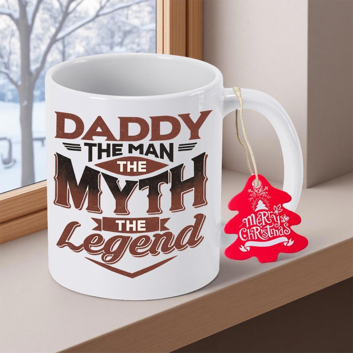 Tailorly White Ceramic 11 oz Mug - Daddy The Man The Myth The Legend Classic With Stylized Bold Typography And Decorative Accents Mug