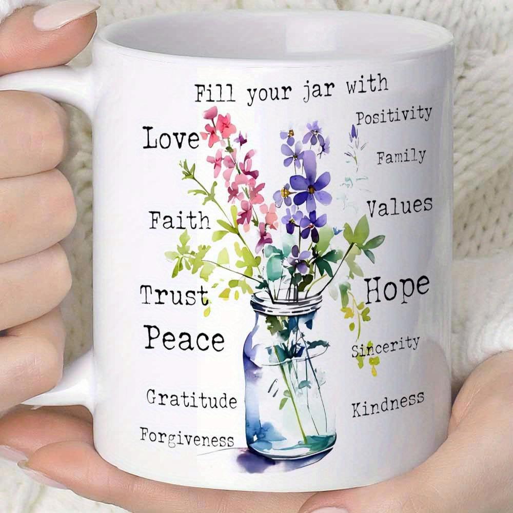Tailorly White Ceramic 11 oz Mug - Fill Your Jar With Love Faith Hope Watercolor Wildflowers Arranged Inside A Beautiful Clear Glass Jar