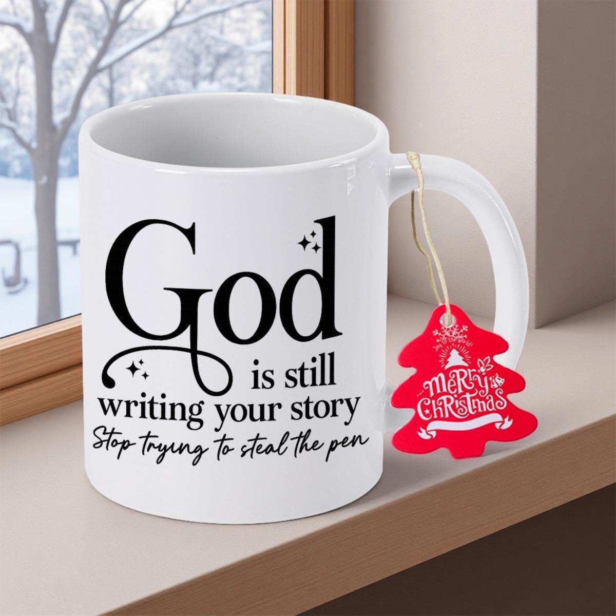 Tailorly White Ceramic 11 oz Mug - God Is Still Writing Your Story Stop Trying To Steal The Pen Merry Christmas Classic White Ceramic Vessel With Festive Hanging
