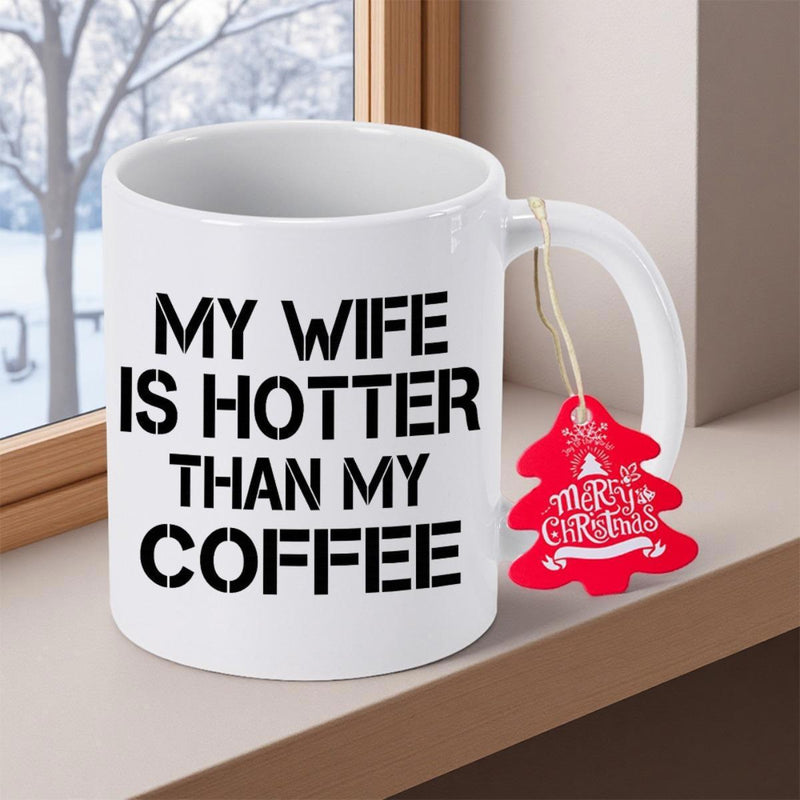 Tailorly White Ceramic 11 oz Mug - My Wife Is Hotter Than My Coffee Merry Christmas Classic White Ceramic Vessel Displaying Distinctive Black Stencil Style Font