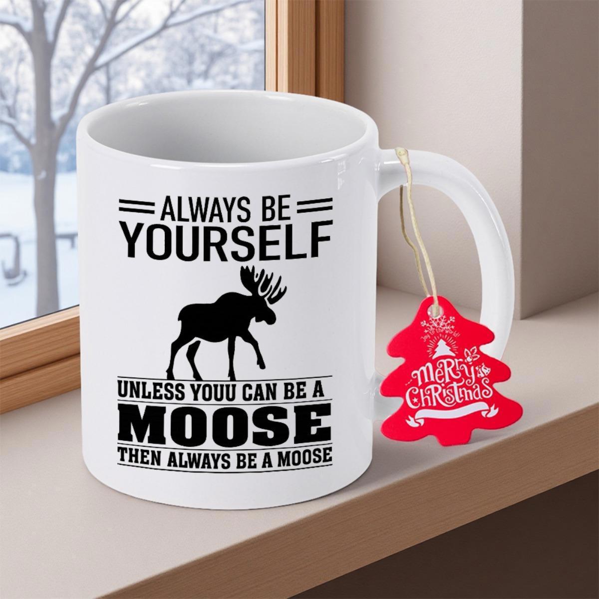 Tailorly White Ceramic 11 oz Mug - Always Be Yourself Unless You Can Be A Moose Then Always Be A Moose Standing Proudly Amidst Simple Geometric Lines And Bold