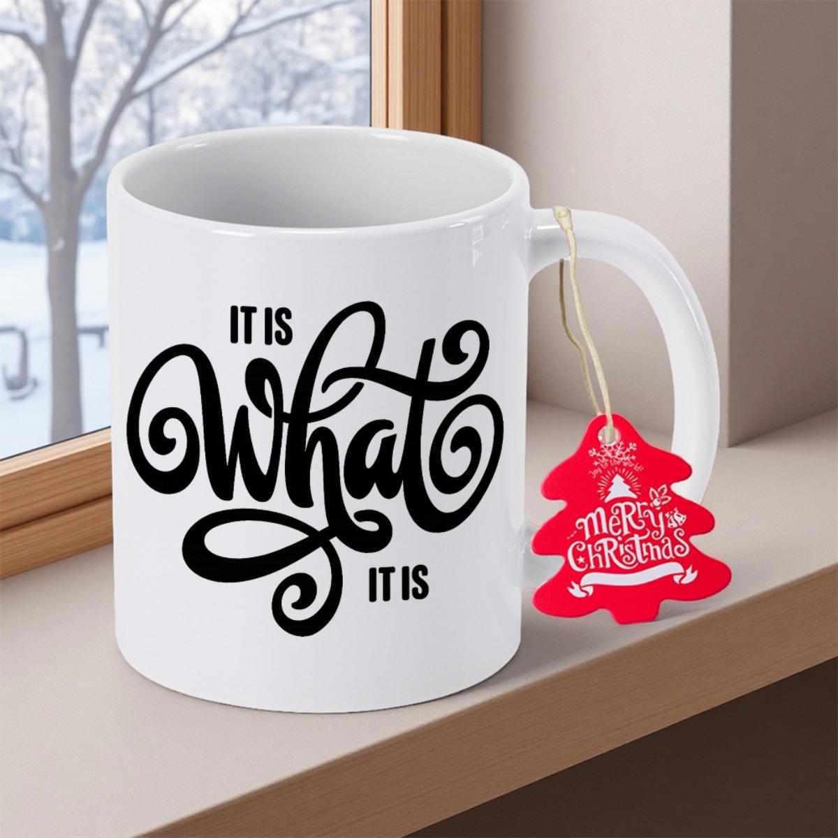 Tailorly White Ceramic 11 oz Mug - It Is What It Is Merry Christmas Classic White Ceramic Cup With Artistic Bold Script Design Mug