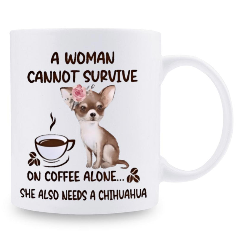 Tailorly White Ceramic 11 oz Mug - A Woman Cannot Survive On Coffee Alone She Also Needs A Chihuahua Adorable Tiny Brown Dog Wearing Pink Flower Near Warm Steaming