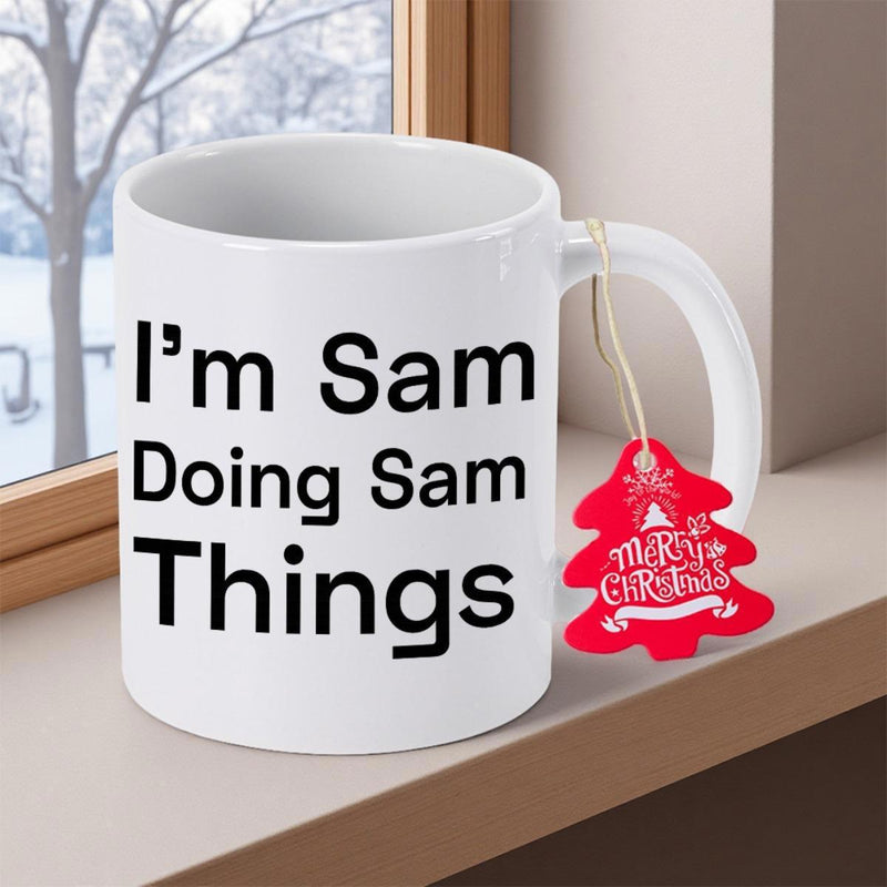 Tailorly White Ceramic 11 oz Mug - I'm Sam Doing Sam Things Clean Minimalist White Ceramic With Bold Black Typography Lettering Mug