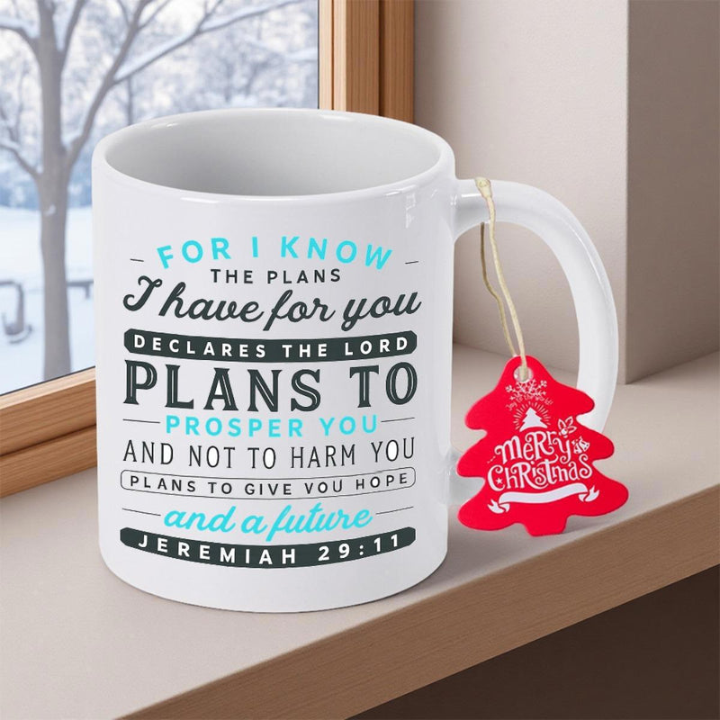 Tailorly White Ceramic 11 oz Mug - For I Know The Plans I Have For You Declares The Lord Plans To Prosper You And Not To Harm You Plans To Give You Hope And A