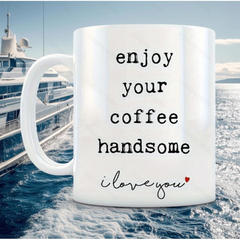 Tailorly White Ceramic 11 oz Mug - Enjoy Your Coffee Handsome I Love You Minimalist Featuring Elegant Cursive Script And Typewriter Typography Mug